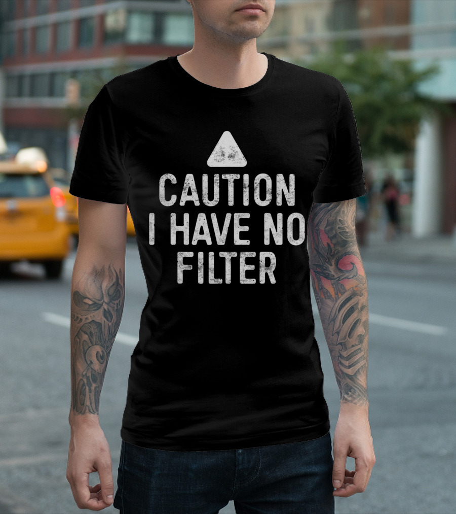 CAUTION I HAVE NO FILTER Vintage Triangle Warning T-Shirt