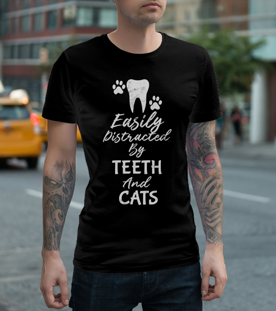 Easily Distracted by Teeth and Cats T-Shirt