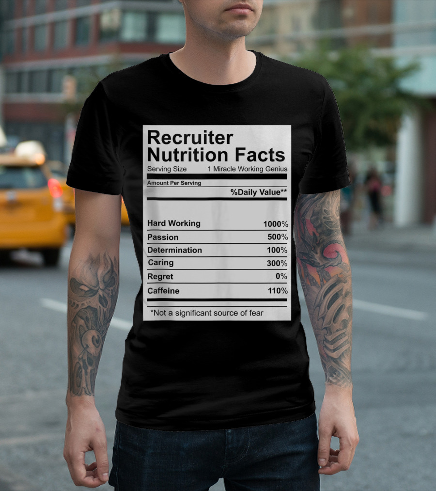 Recruiter Nutrition Facts Hard Working Passionate Determined Caring Caffeine T-Shirt