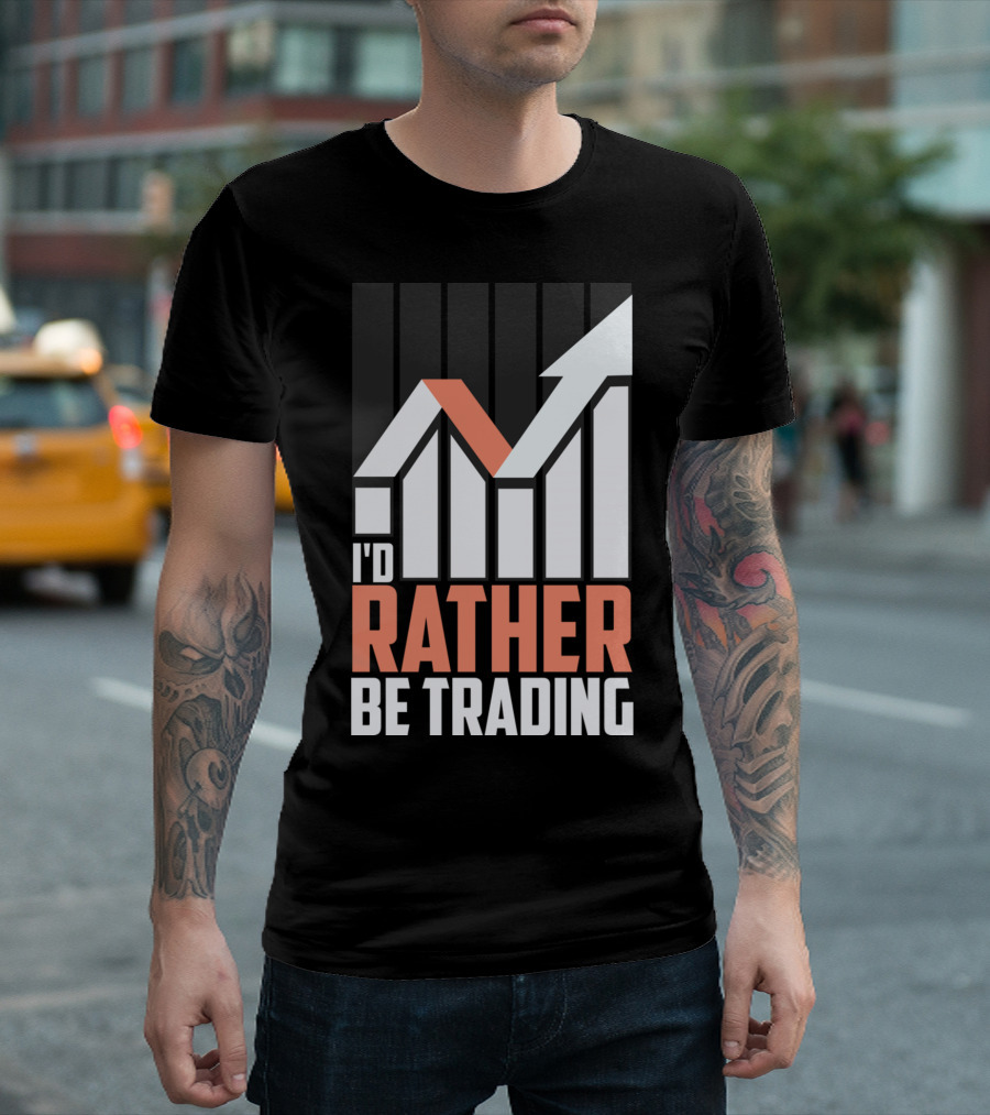 I'D RATHER BE TRADING MARKET CHART T-Shirt