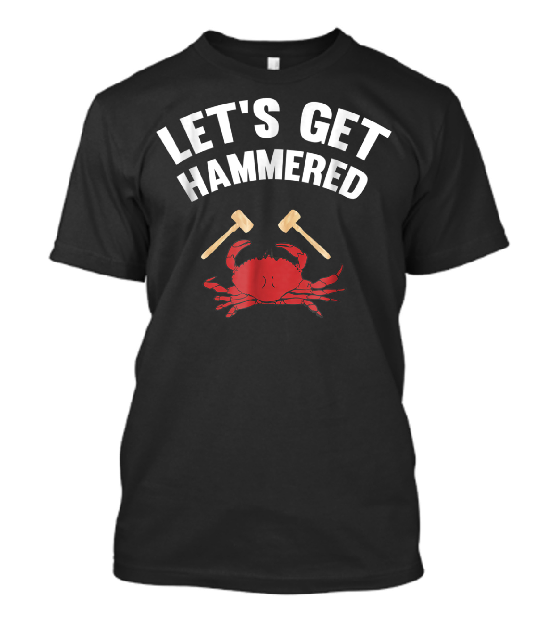 LET'S GET HAMMERED CRAB WITH MALLETS T-Shirt