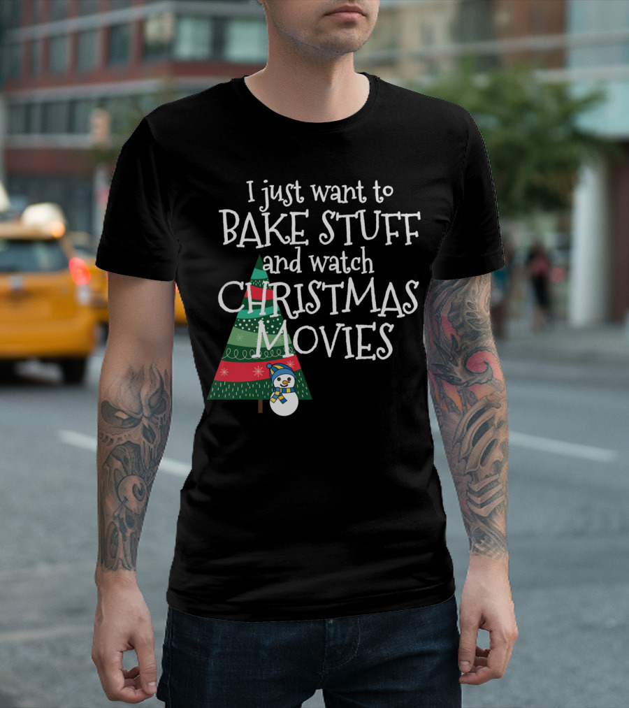 I Just Want to Bake Stuff and Watch Christmas Movies Tree Snowman T-Shirt
