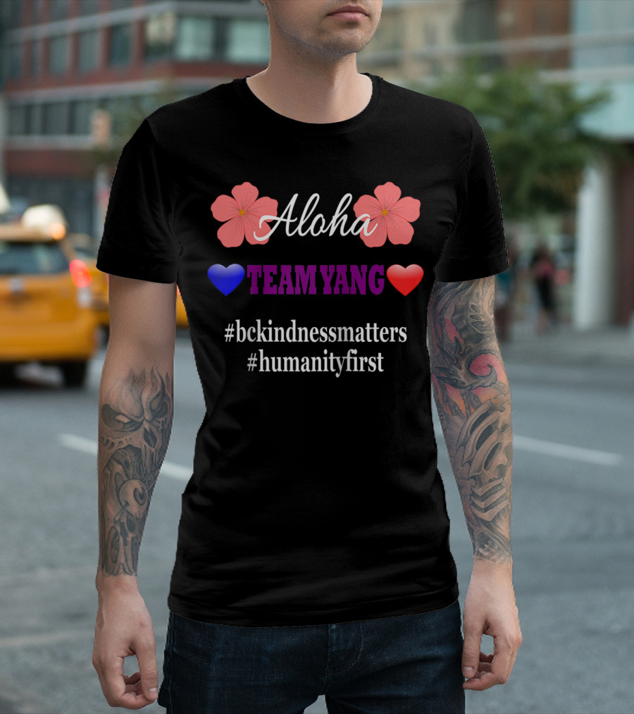 Aloha TEAM YANG #bckindnessmatters #humanityfirst T-Shirt