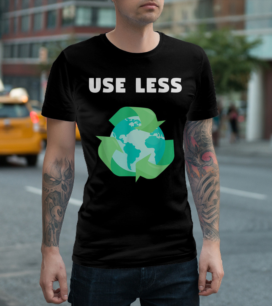USE LESS RECYCLE PLASTIC ENVIRONMENT CLIMATE EARTH PLANET T-Shirt