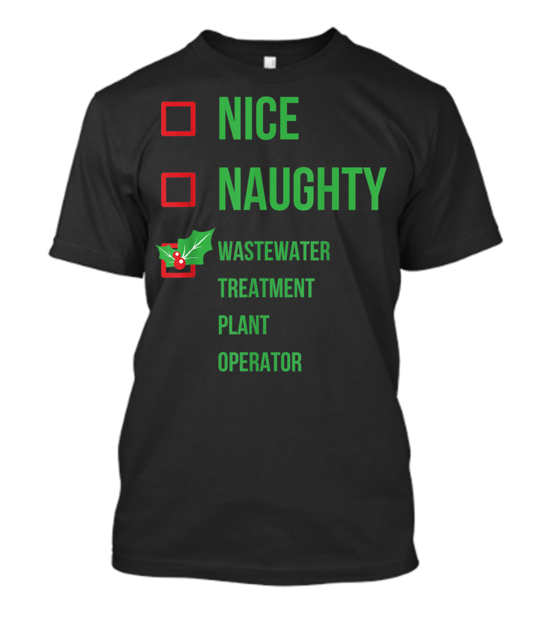 WASTEWATER TREATMENT PLANT OPERATOR CHECKLIST NICE NAUGHTY HOLIDAY T-Shirt