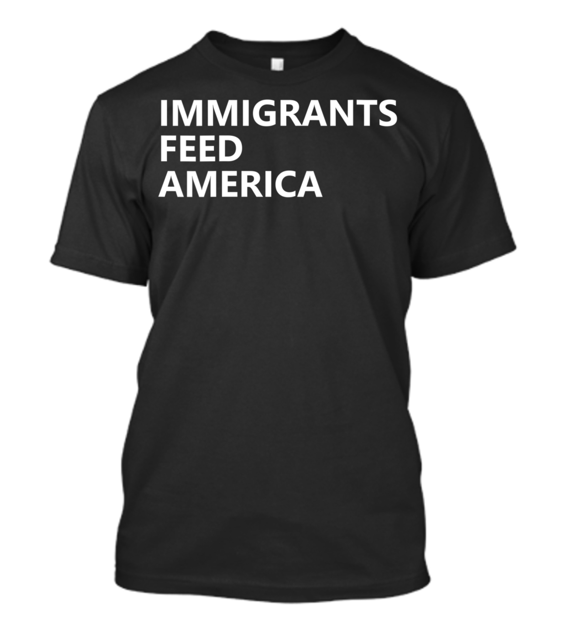 IMMIGRANTS FEED AMERICA T-Shirt