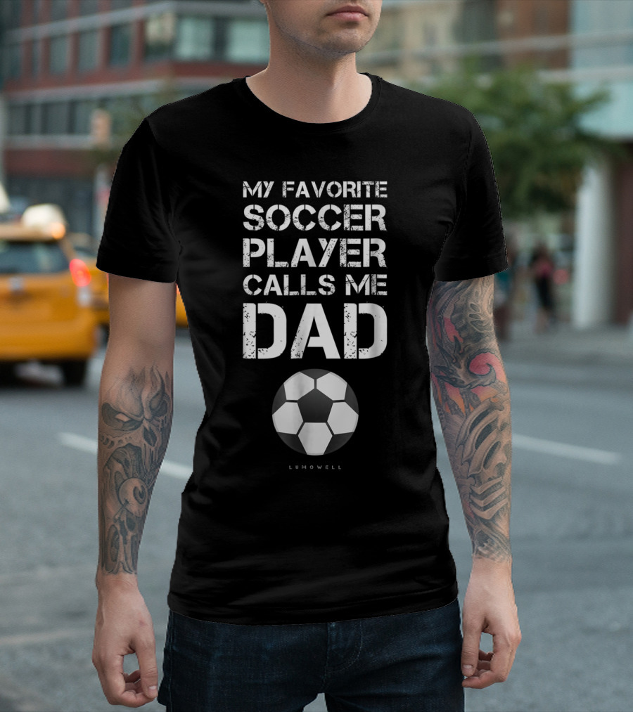 My Favorite Soccer Player Calls Me Dad Soccer Ball Lumowell T-Shirt
