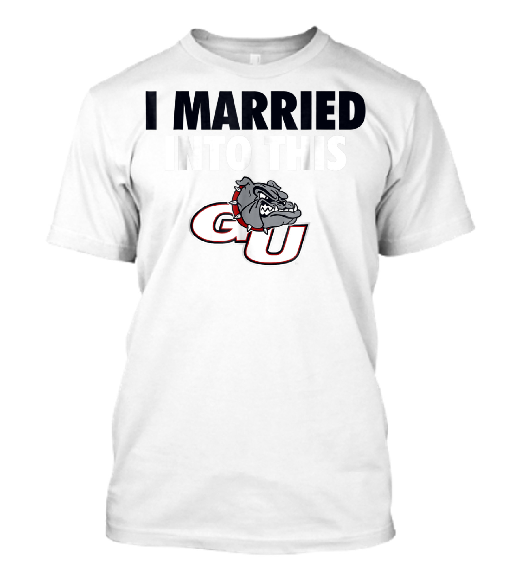 I Married Into This Gonzaga Bulldogs GU T-Shirt