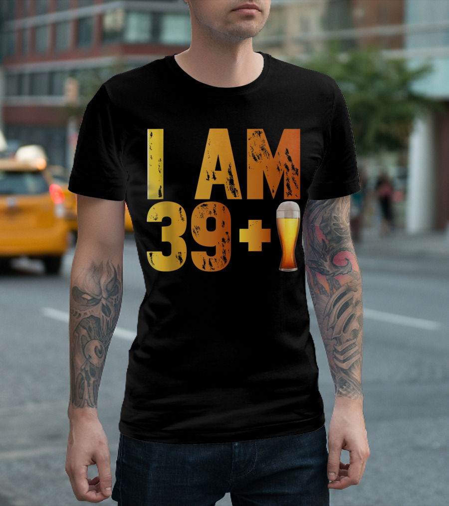 I Am 39 Plus Beer 40th Years Old Birthday T-Shirt