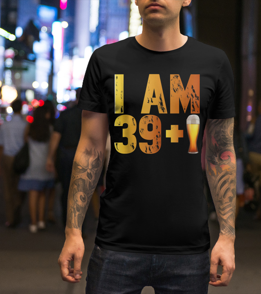 I Am 39 Plus Beer 40th Years Old Birthday T-Shirt