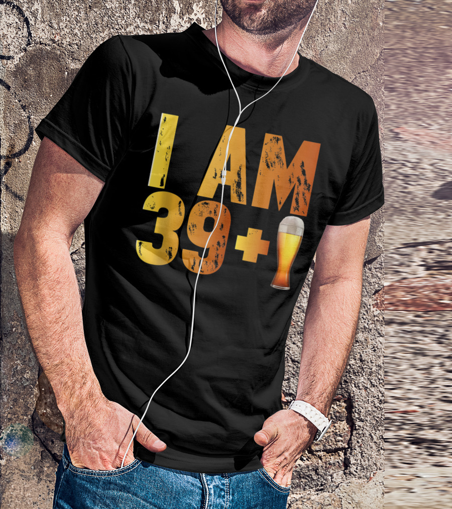 I Am 39 Plus Beer 40th Years Old Birthday T-Shirt