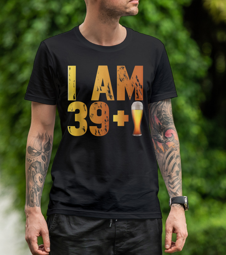 I Am 39 Plus Beer 40th Years Old Birthday T-Shirt