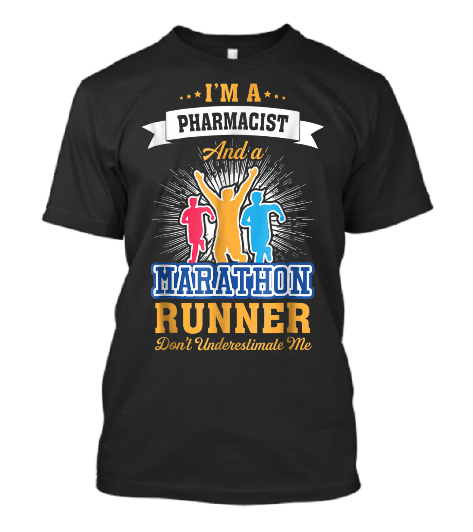 I'm A Pharmacist And A Marathon Runner Don't Underestimate Me T-Shirt