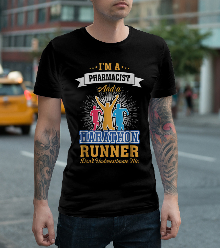 I'm A Pharmacist And A Marathon Runner Don't Underestimate Me T-Shirt