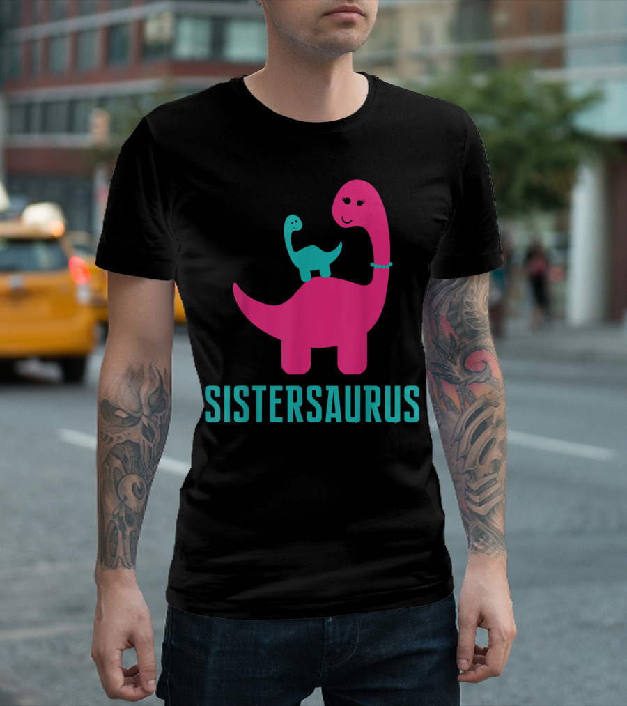 Sistersaurus Funny And Cute Dinosaur T-Shirt