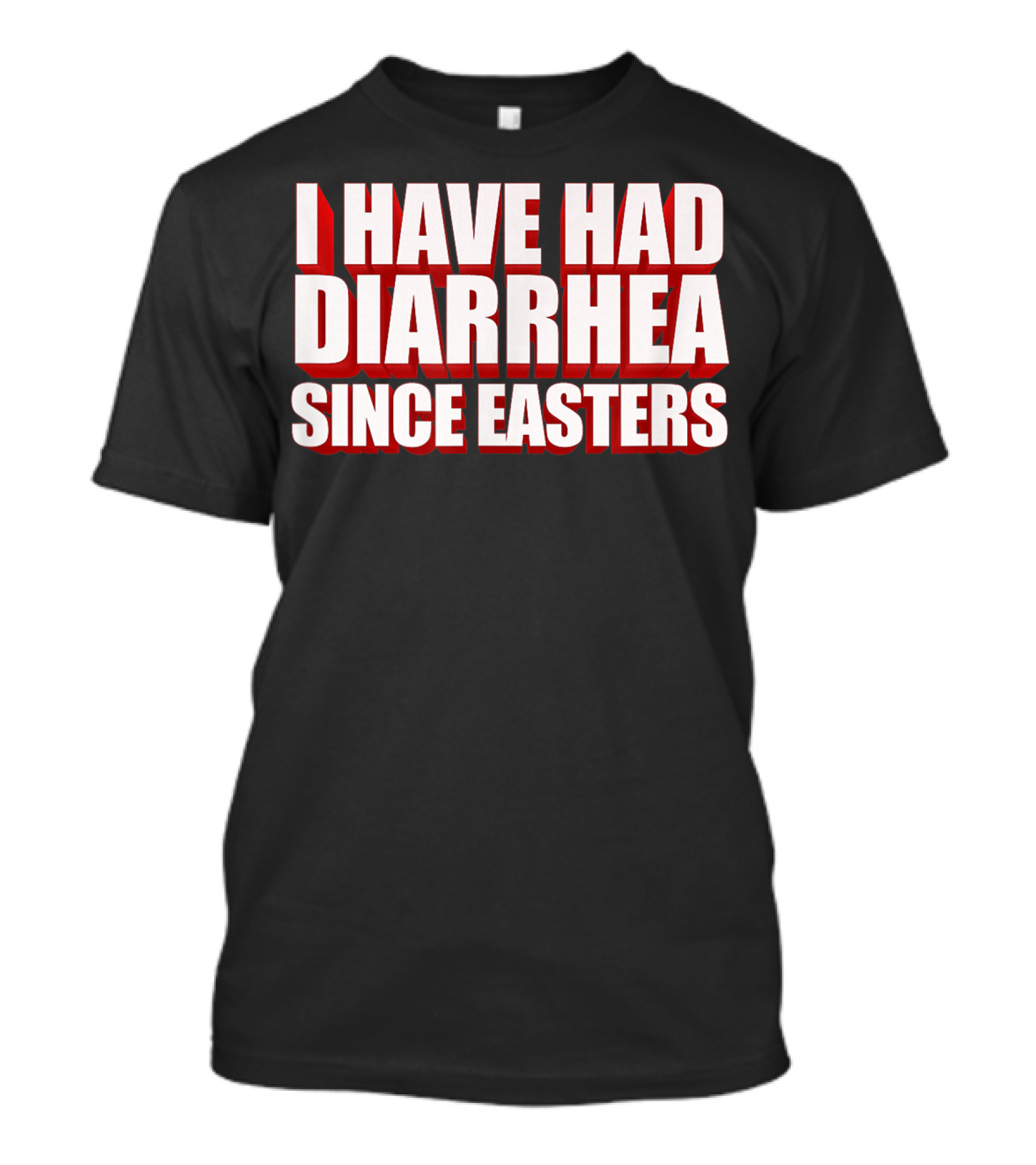 I Have Had Diarrhea Since Easters Nacho Lovers T-Shirt