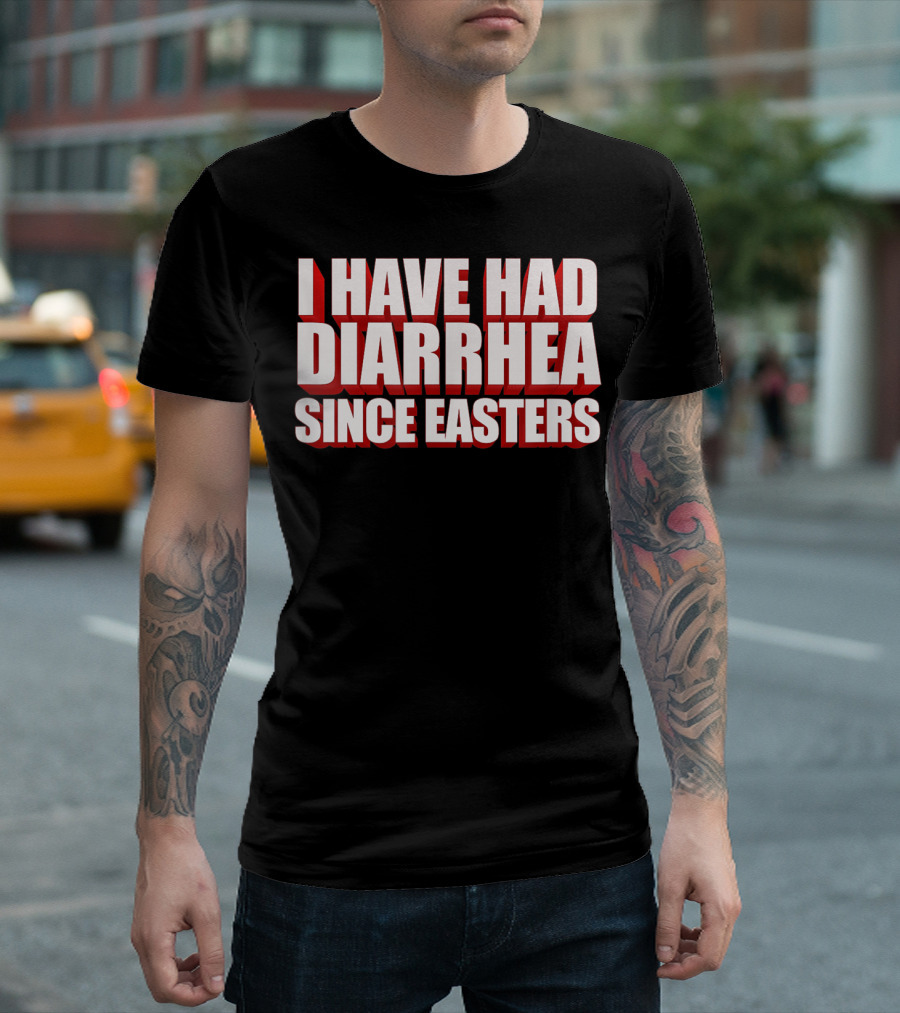 I Have Had Diarrhea Since Easters Nacho Lovers T-Shirt