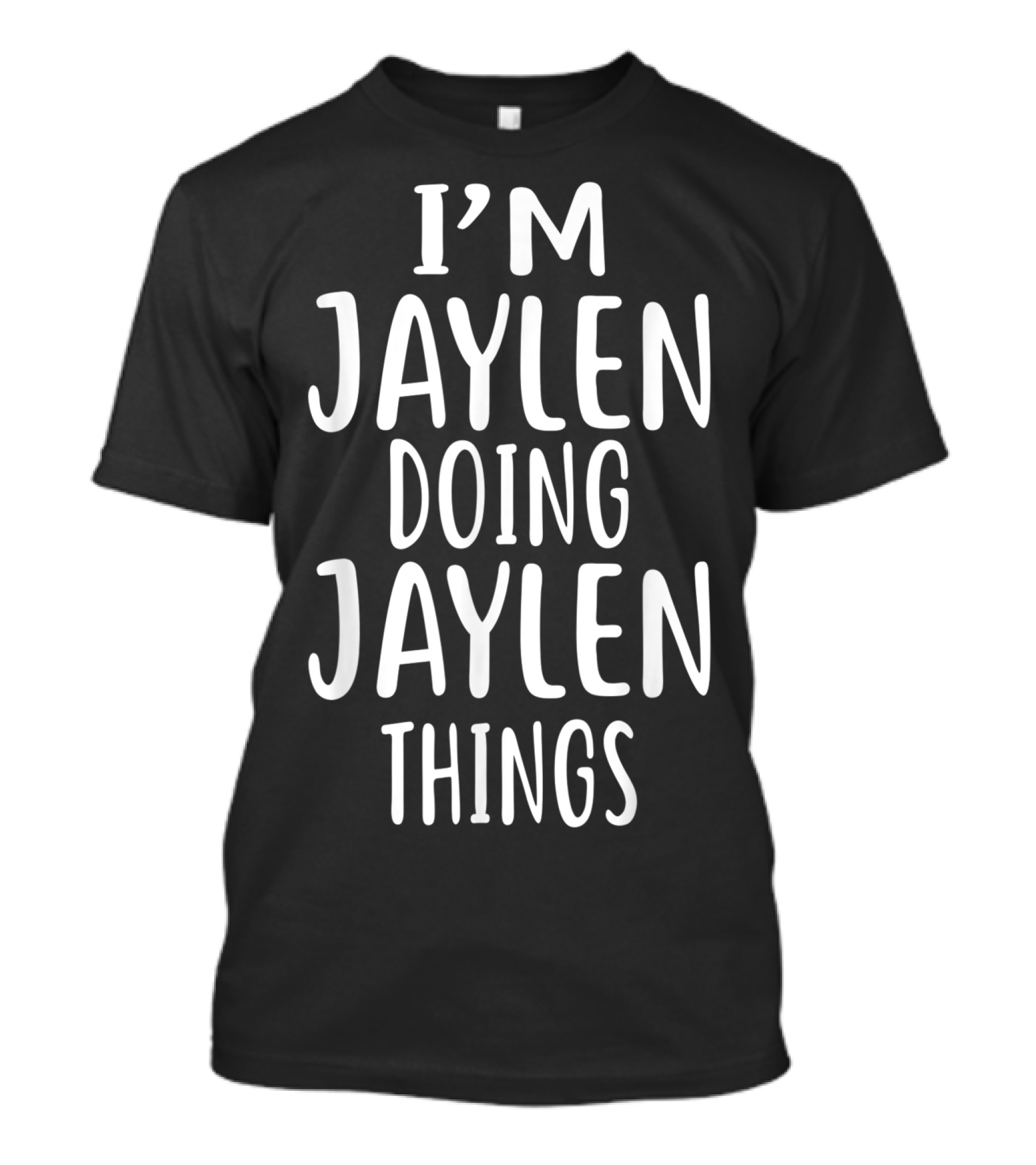 I'm Jaylen Doing All The Jaylen Things T-Shirt
