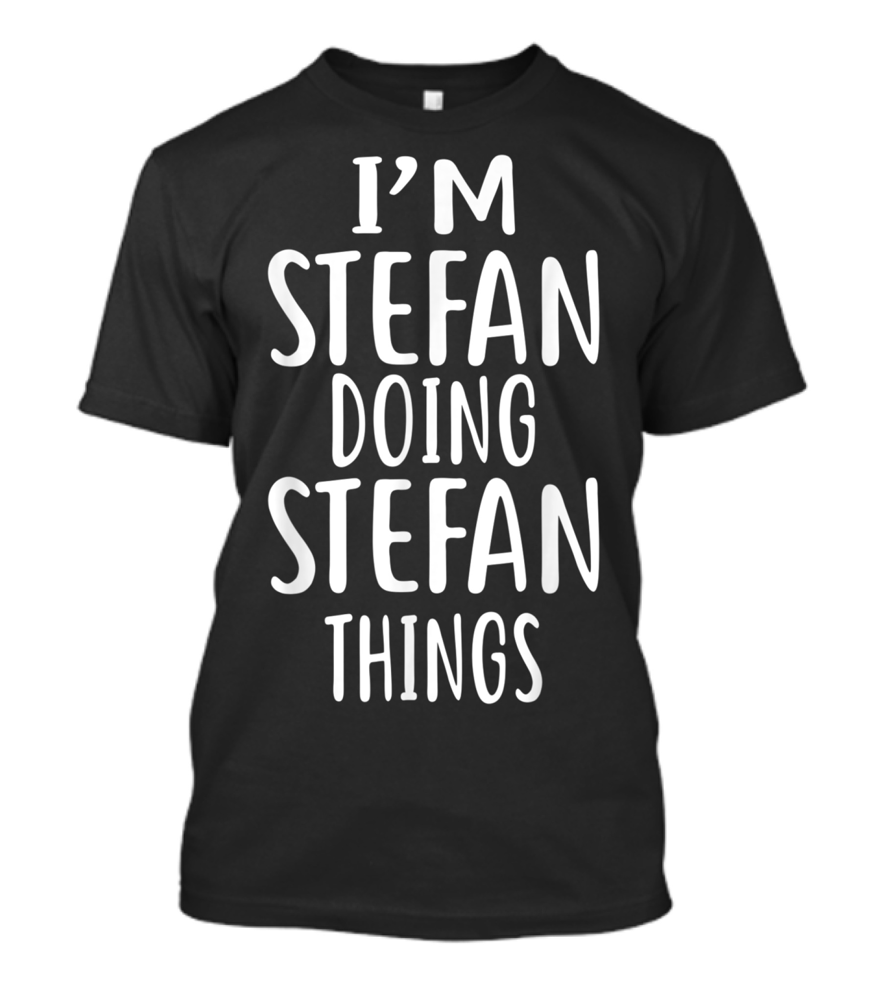 I'M STEFAN DOING STEFAN THINGS T-Shirt