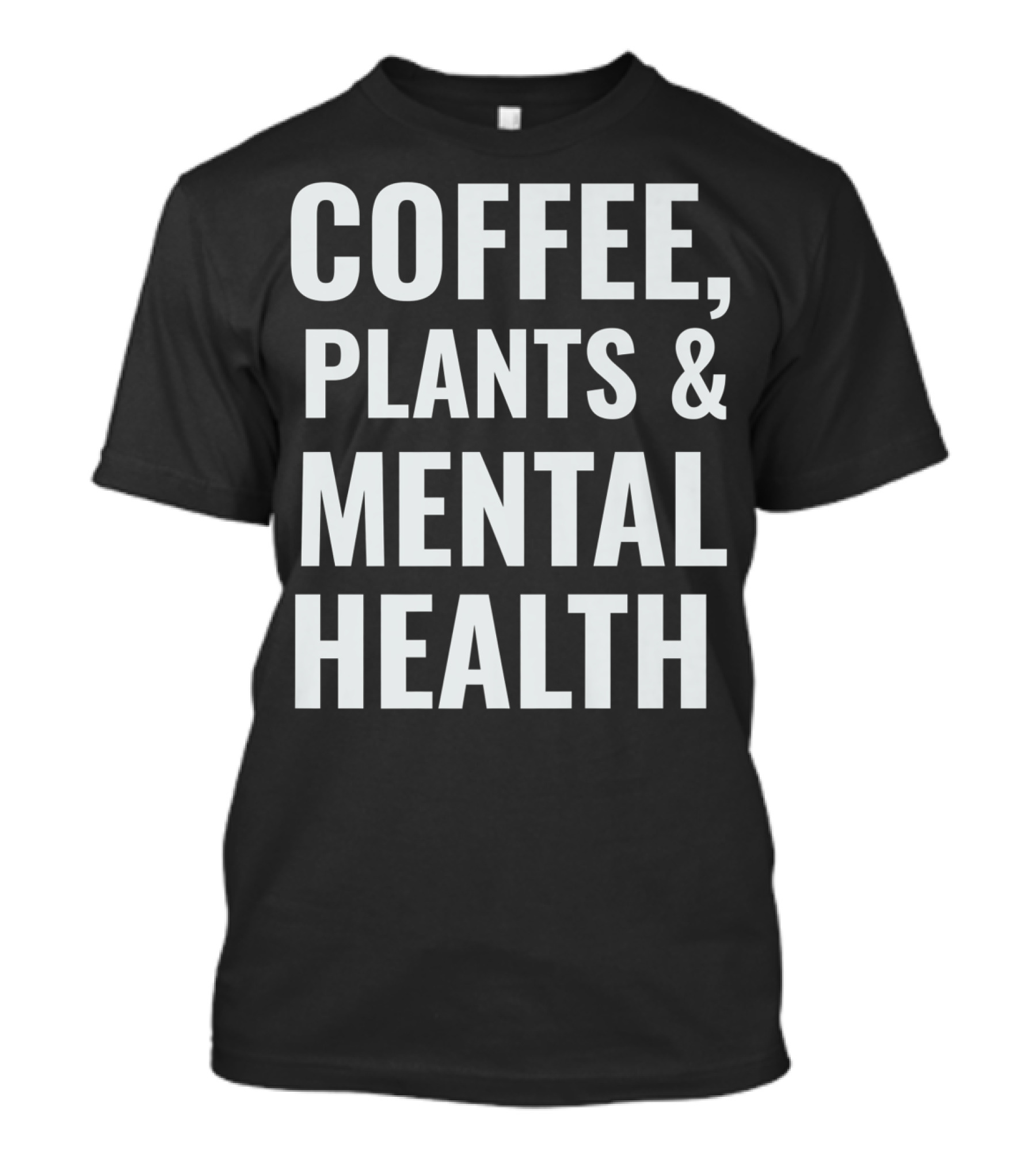 Coffee Plants And Mental Health T-Shirt