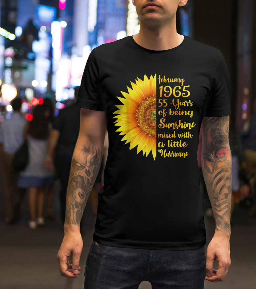 February 1965 55 Years Of Being Sunshine Mixed With A Little Hurricane Sunflower T-Shirt