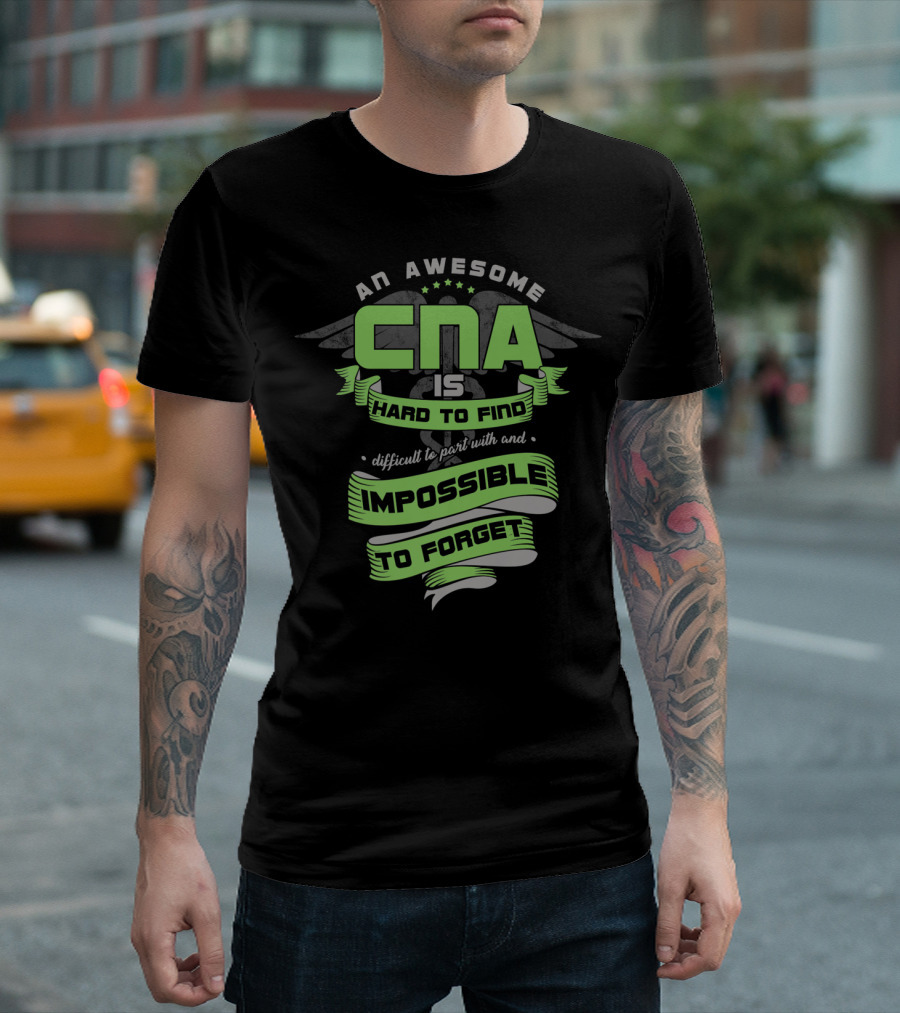 An Awesome CNA Is Hard To Find Impossible To Forget T-Shirt