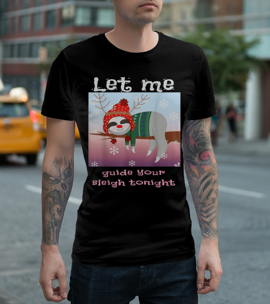 Let Me Guide Your Sleigh Tonight Christmas Sloth Reindeer T-Shirt