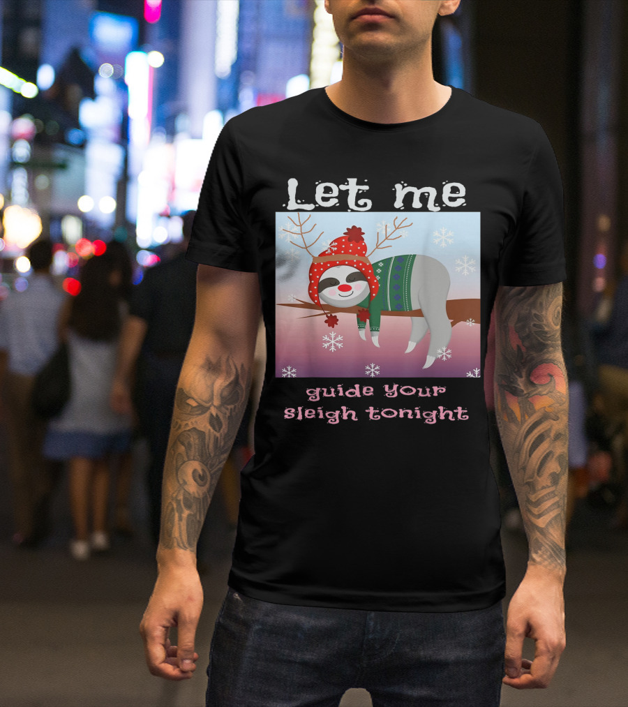 Let Me Guide Your Sleigh Tonight Christmas Sloth Reindeer T-Shirt