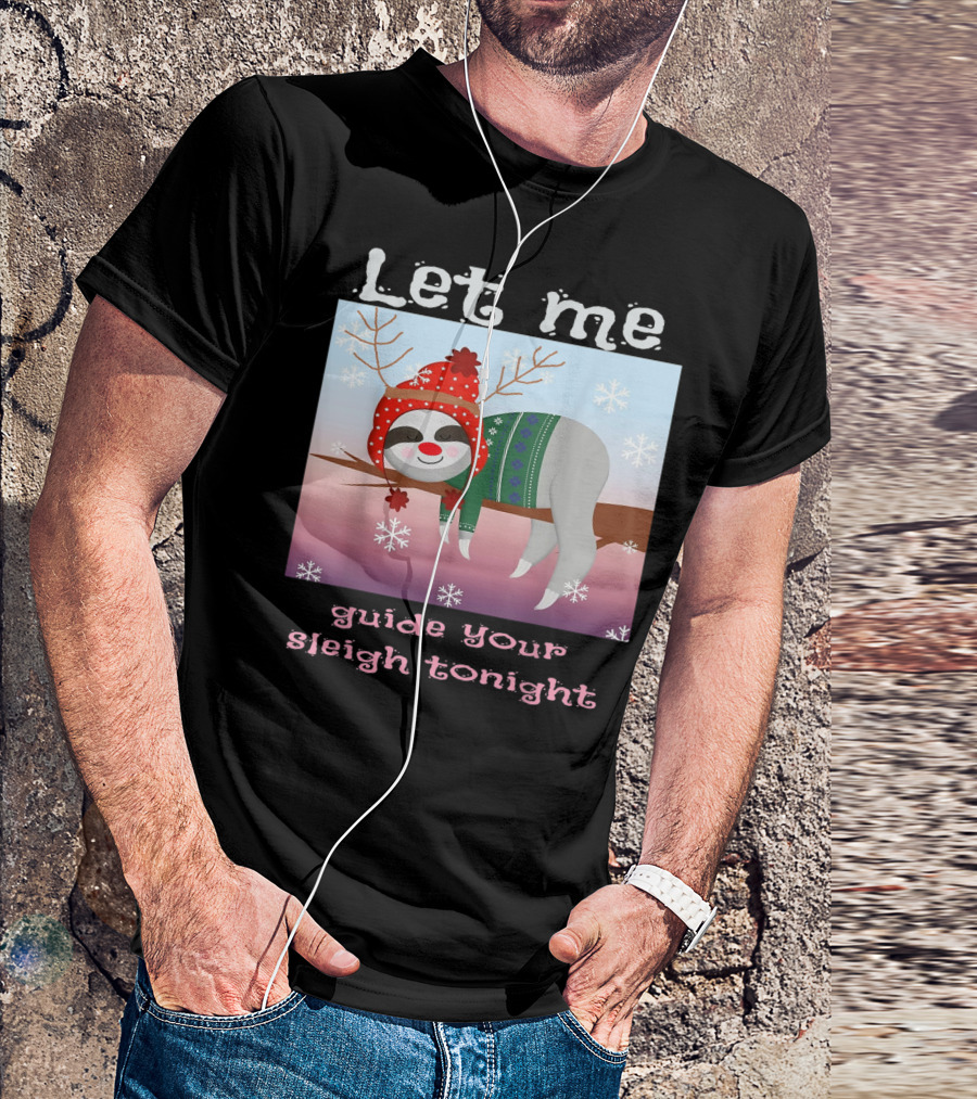 Let Me Guide Your Sleigh Tonight Christmas Sloth Reindeer T-Shirt