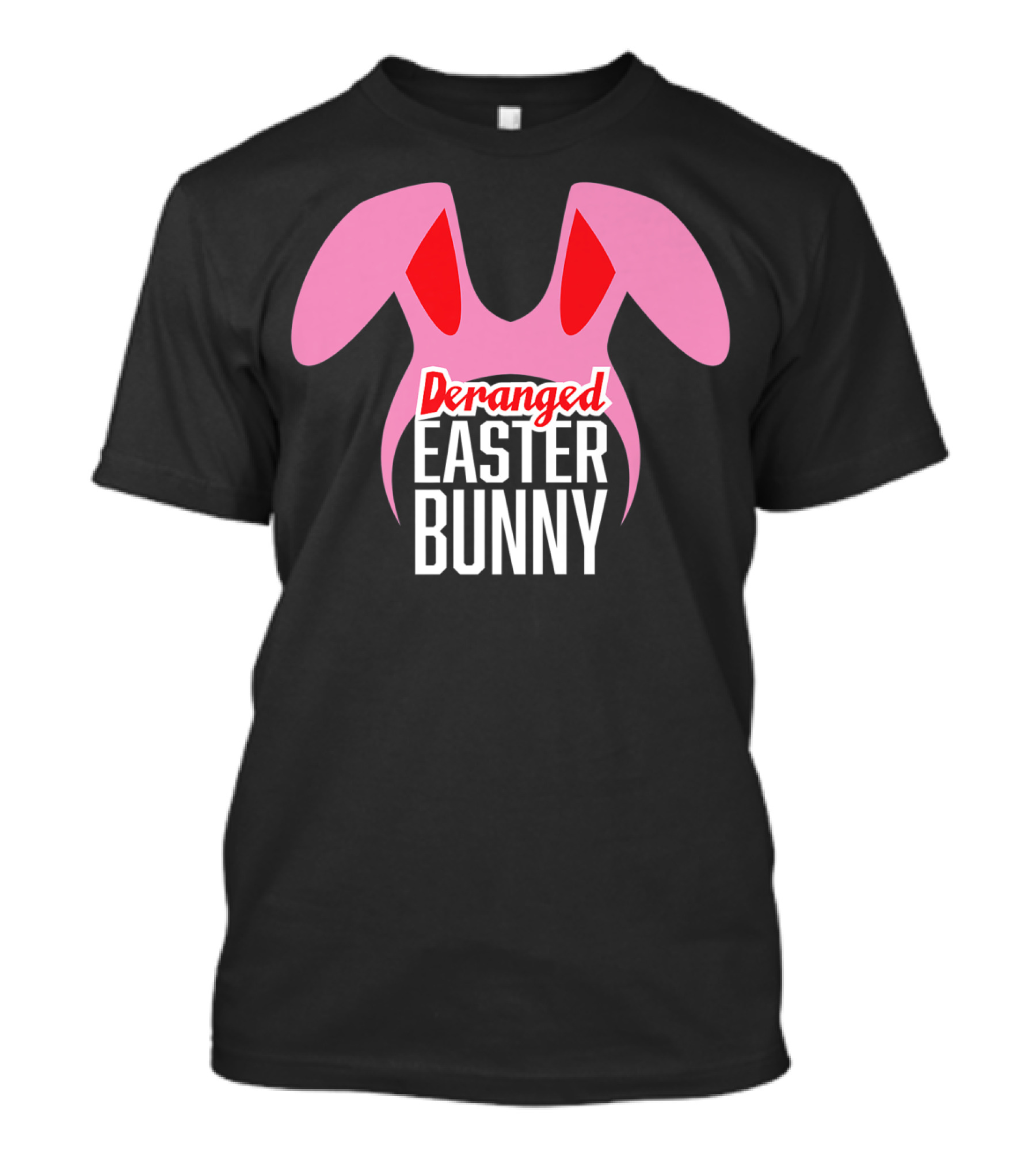 Deranged Easter Bunny Funny Christmas Movie Pink Bunny Ears T-Shirt