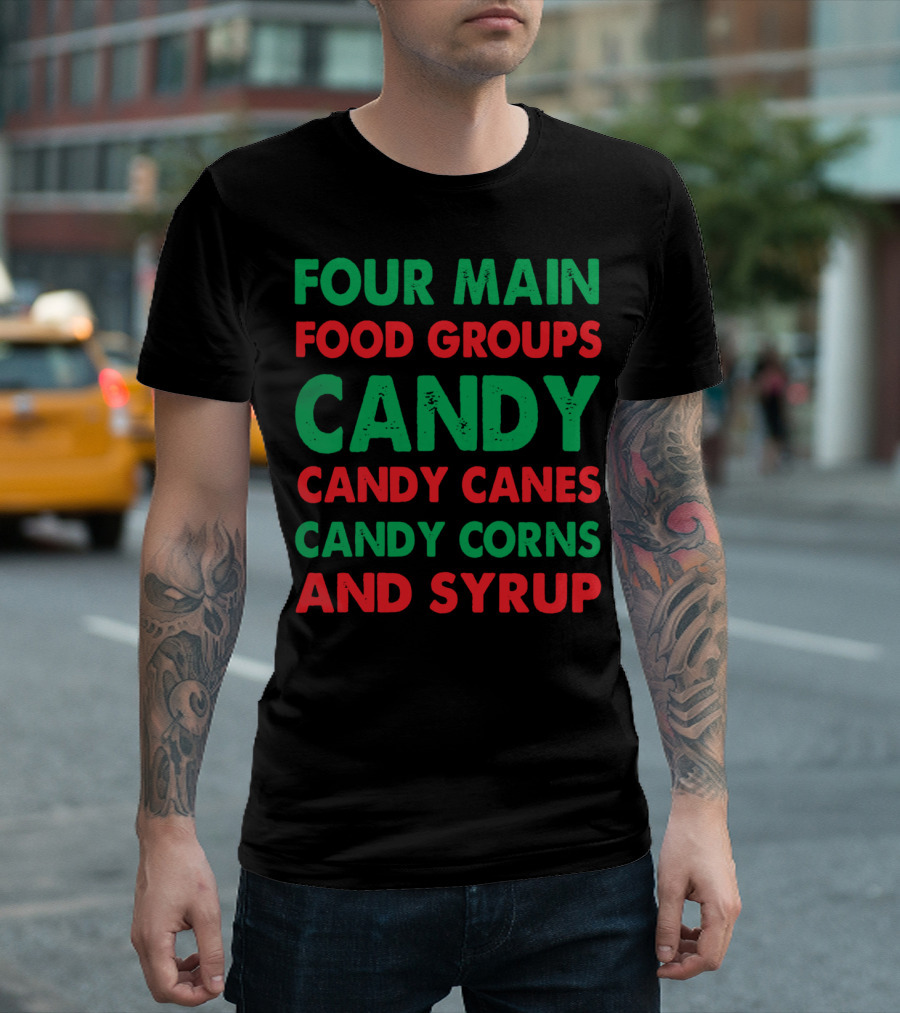Four Main Food Groups Candy Candy Canes Candy Corns and Syrup Elf Buddy T-Shirt