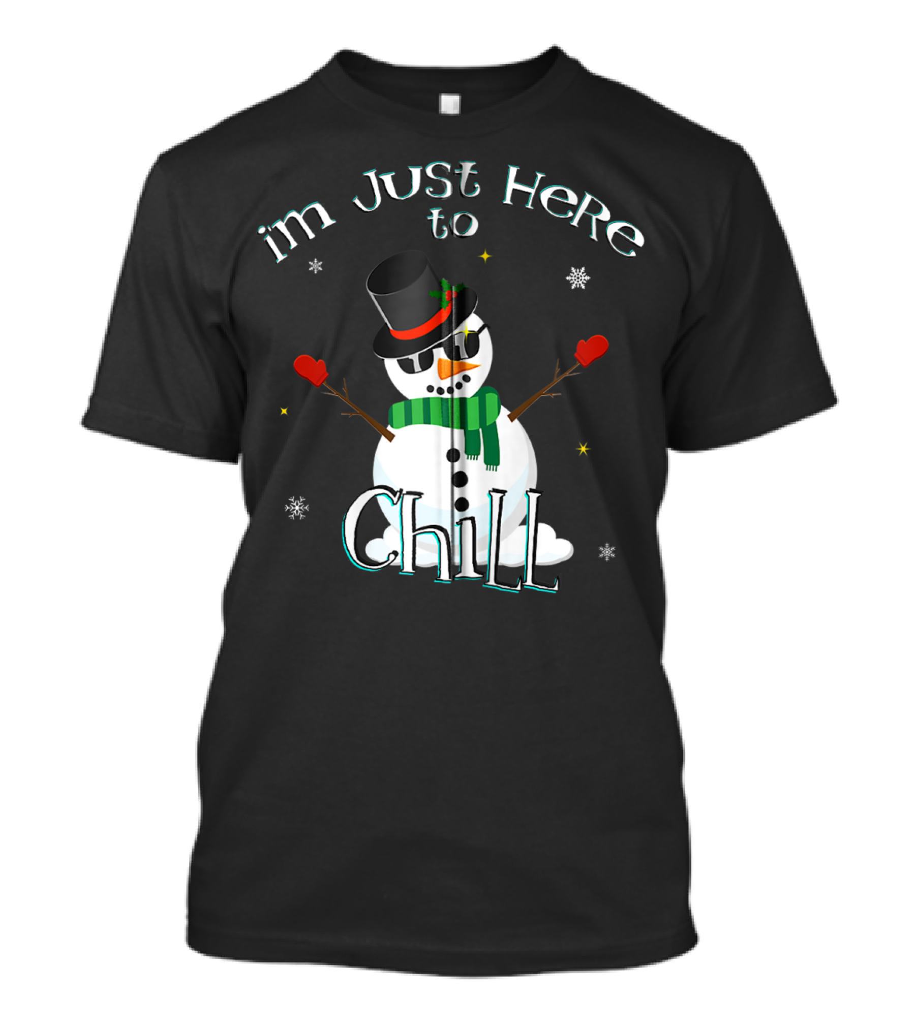 I'm Just Here To Chill Snowman Winter T-Shirt