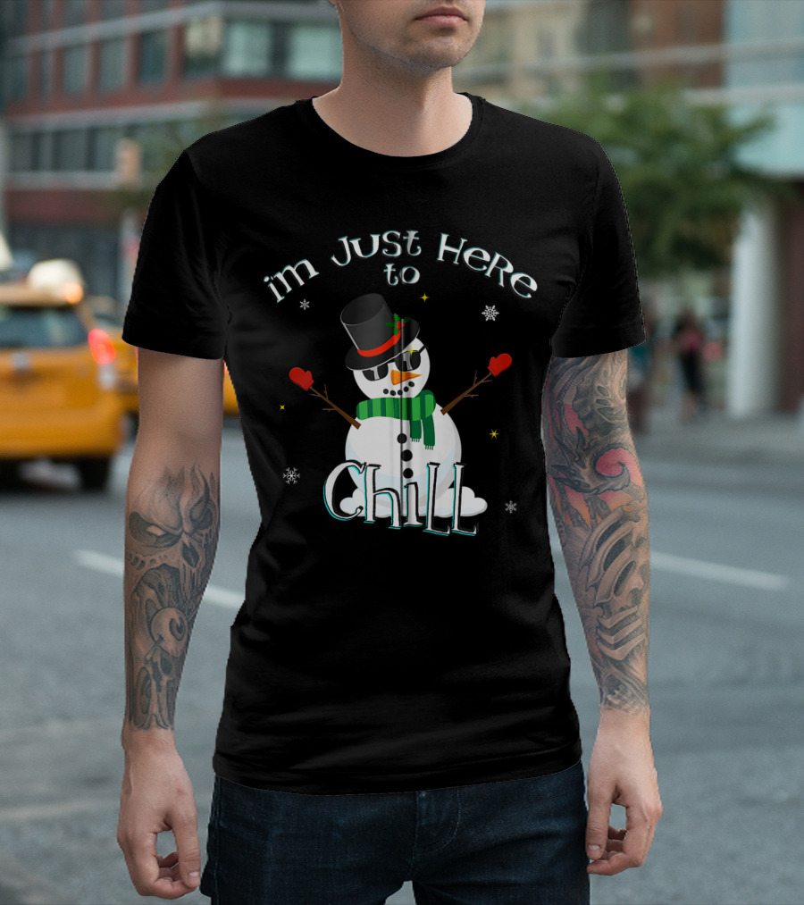 I'm Just Here To Chill Snowman Winter T-Shirt