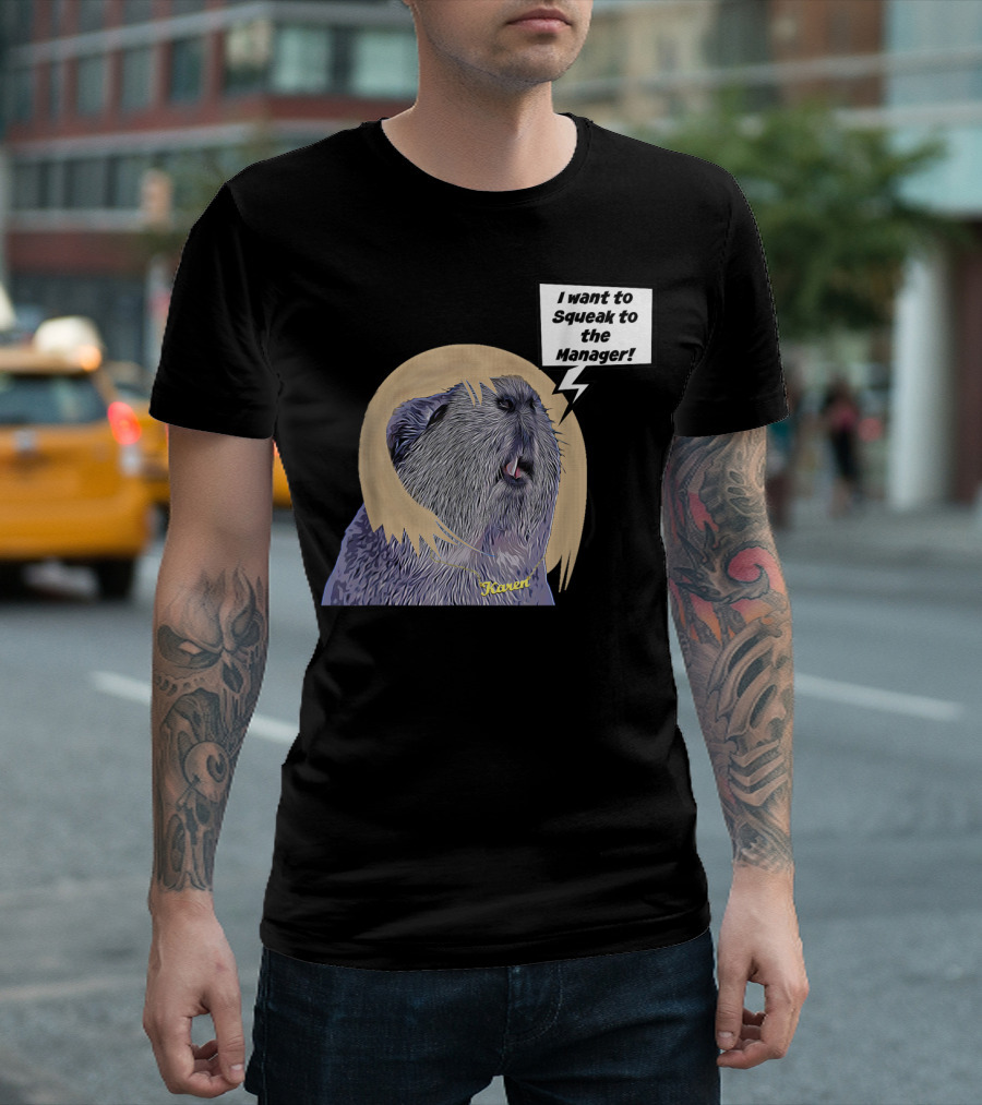 Guinea Pig Karen I Want to Squeak to the Manager T-Shirt