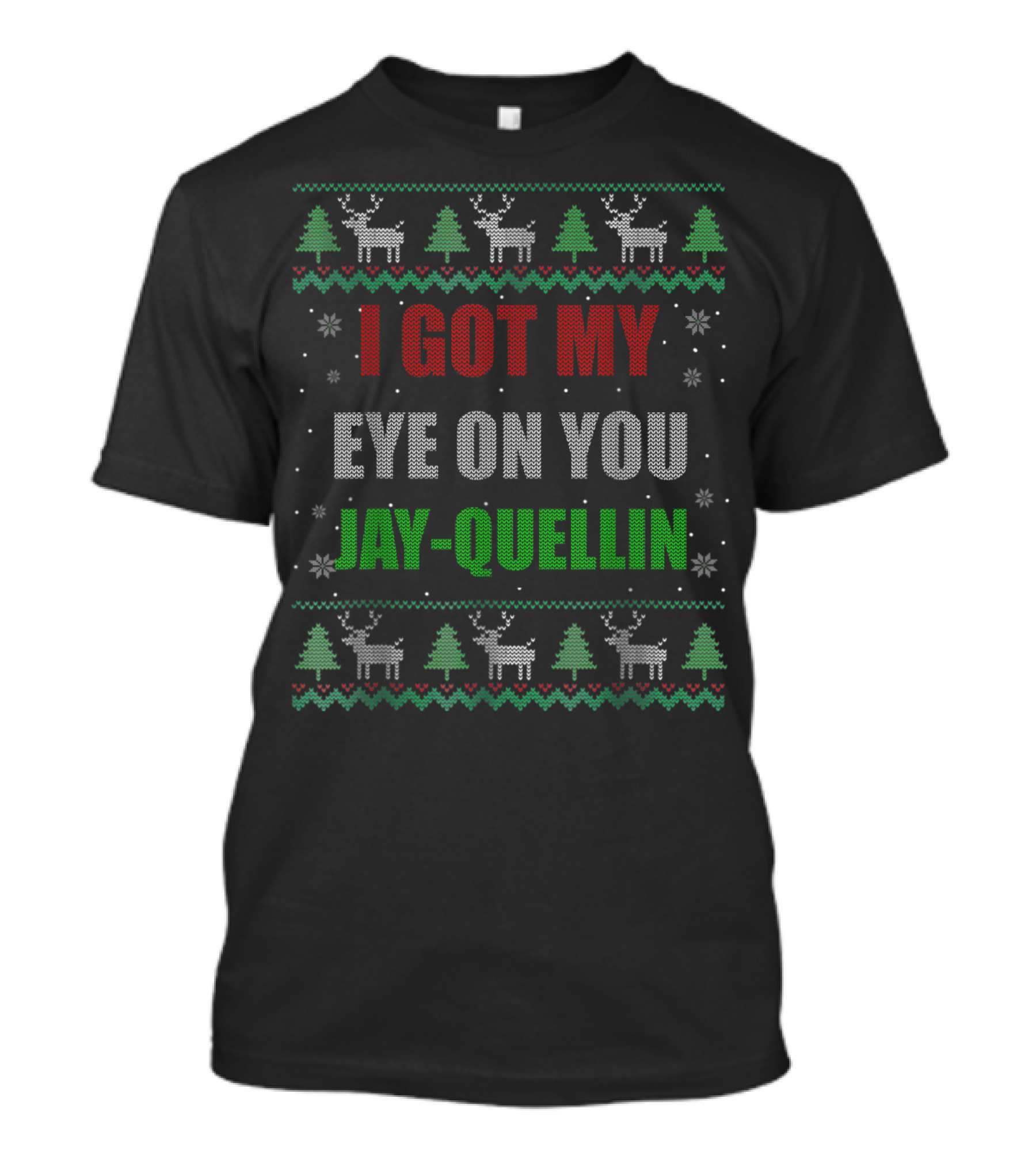 I Got My Eye On You Jay-Quellin Reindeer Trees Snowflakes Holiday T-Shirt