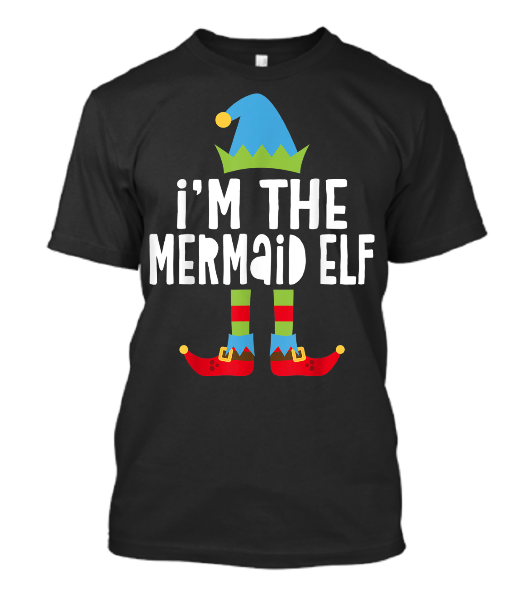 I'm The Mermaid Elf Blue Hat Red Shoes Playful Holiday T-Shirt