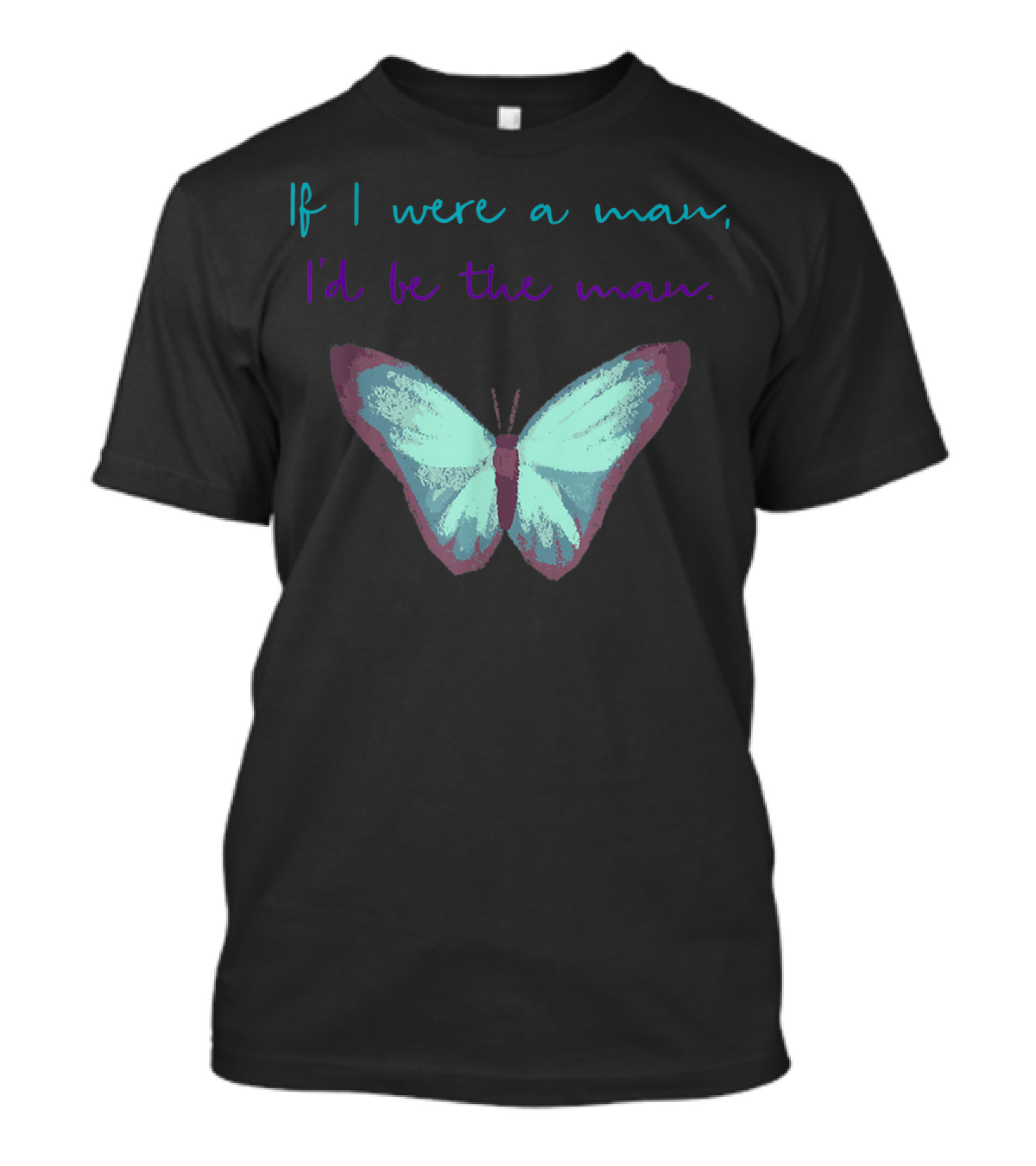 If I Were A Man I'd Be The Man Taylor Butterfly T-Shirt