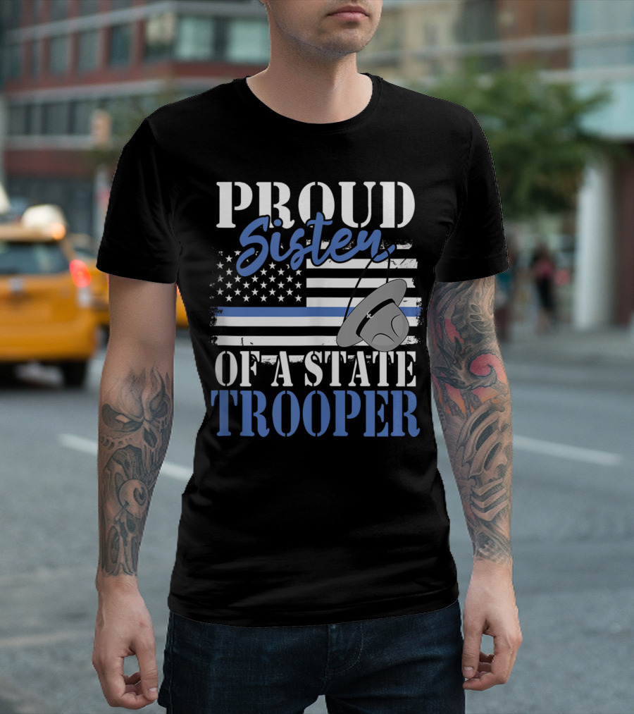 Proud Sister Of A State Trooper With American Flag And Police Hat T-Shirt