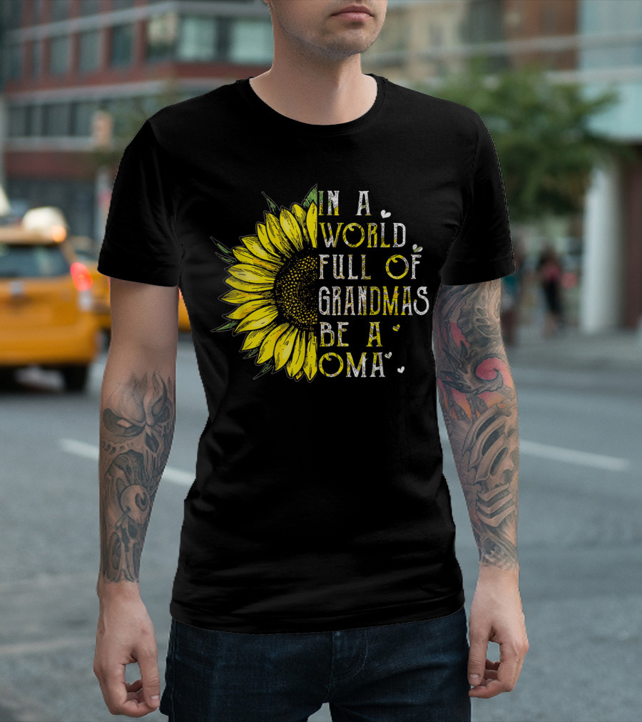 In A World Full Of Grandmas Be A Oma Sunflower T-Shirt