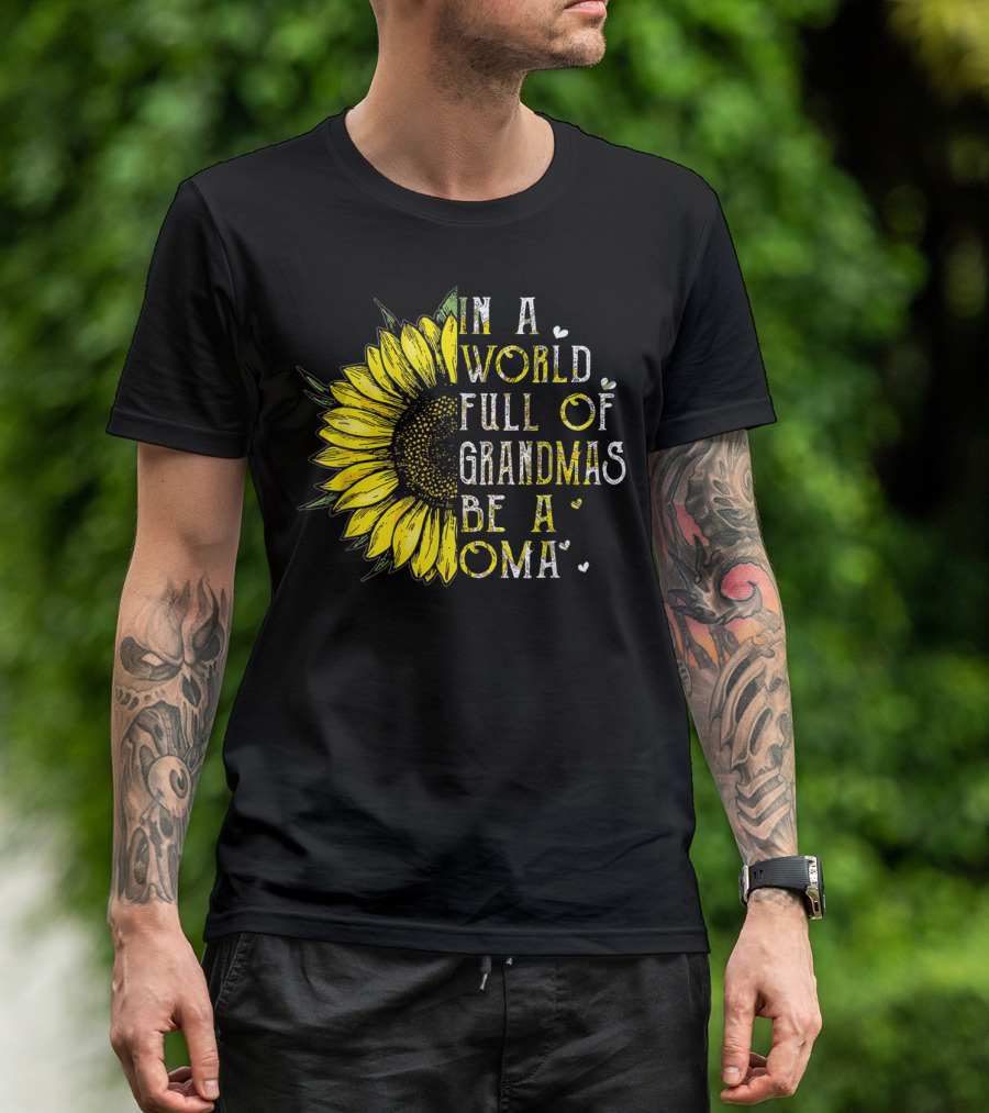 In A World Full Of Grandmas Be A Oma Sunflower T-Shirt