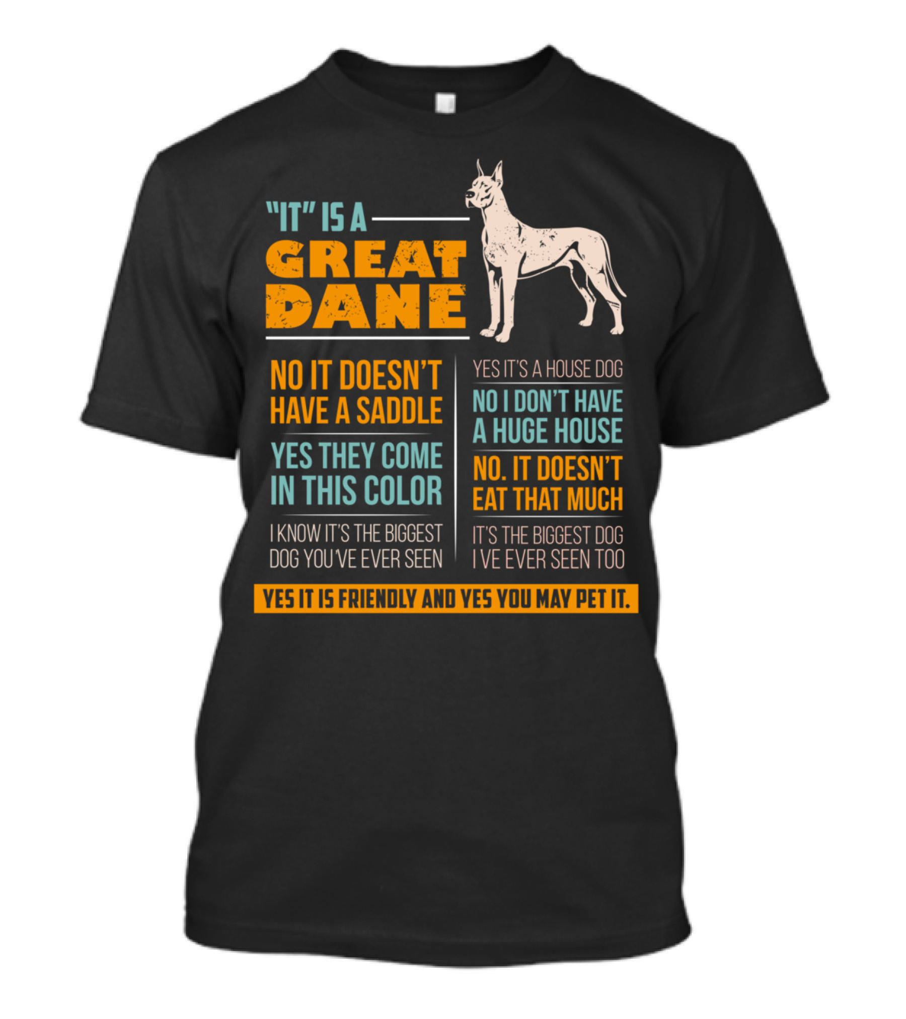 It Is A Great Dane Yes It's A House Dog No It Doesn't Have A Saddle Yes You May Pet It T-Shirt