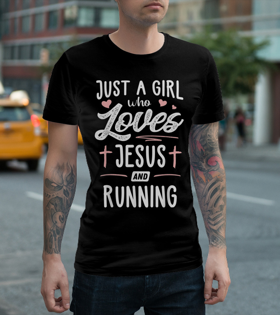 Just A Girl Who Loves Jesus And Running Hearts Crosses T-Shirt