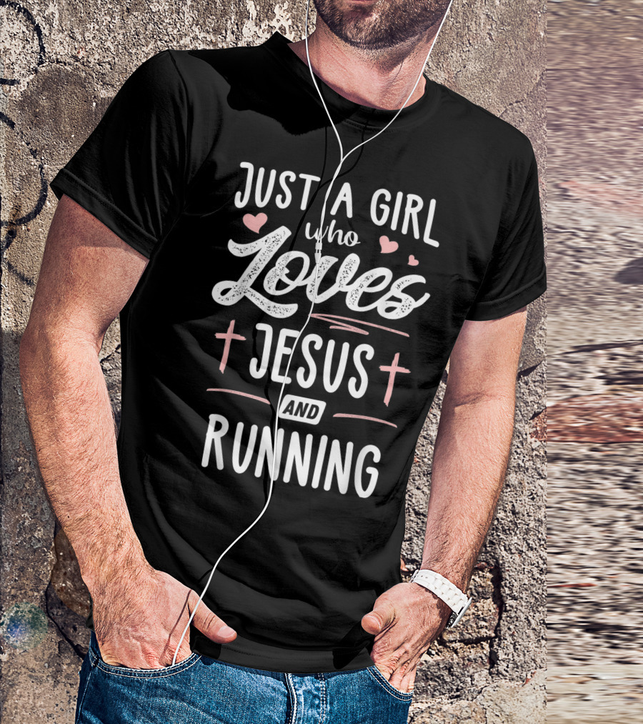 Just A Girl Who Loves Jesus And Running Hearts Crosses T-Shirt