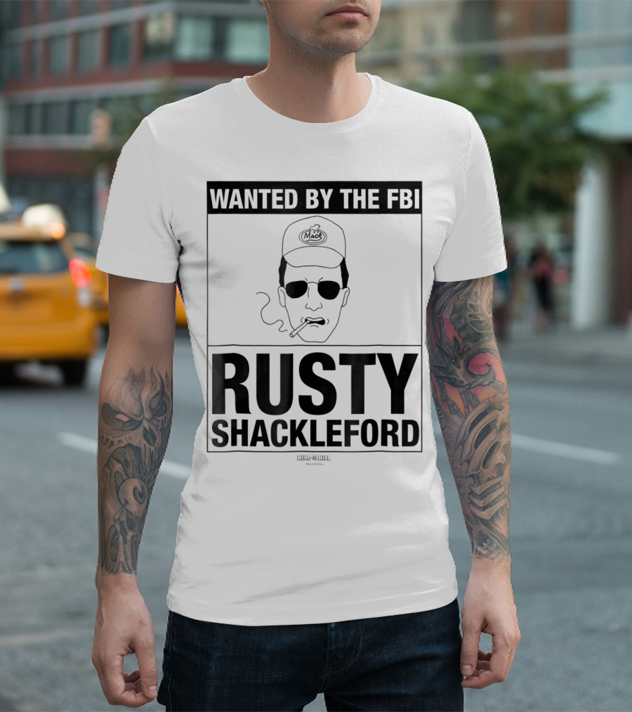 Wanted By The FBI: Rusty Shackleford King Of The Hill T-Shirt