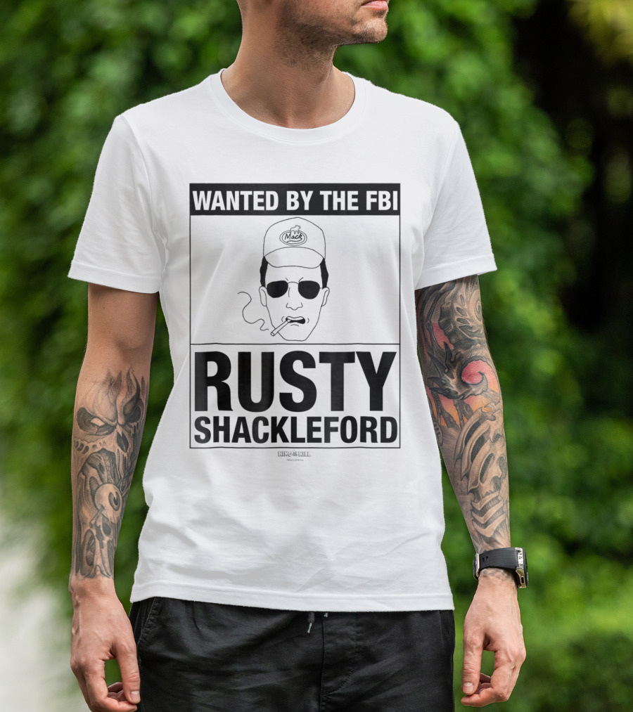 Wanted By The FBI: Rusty Shackleford King Of The Hill T-Shirt