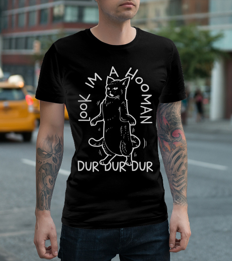 Look I'm A Hooman Dur Dur Dur Funny Cats T-Shirt