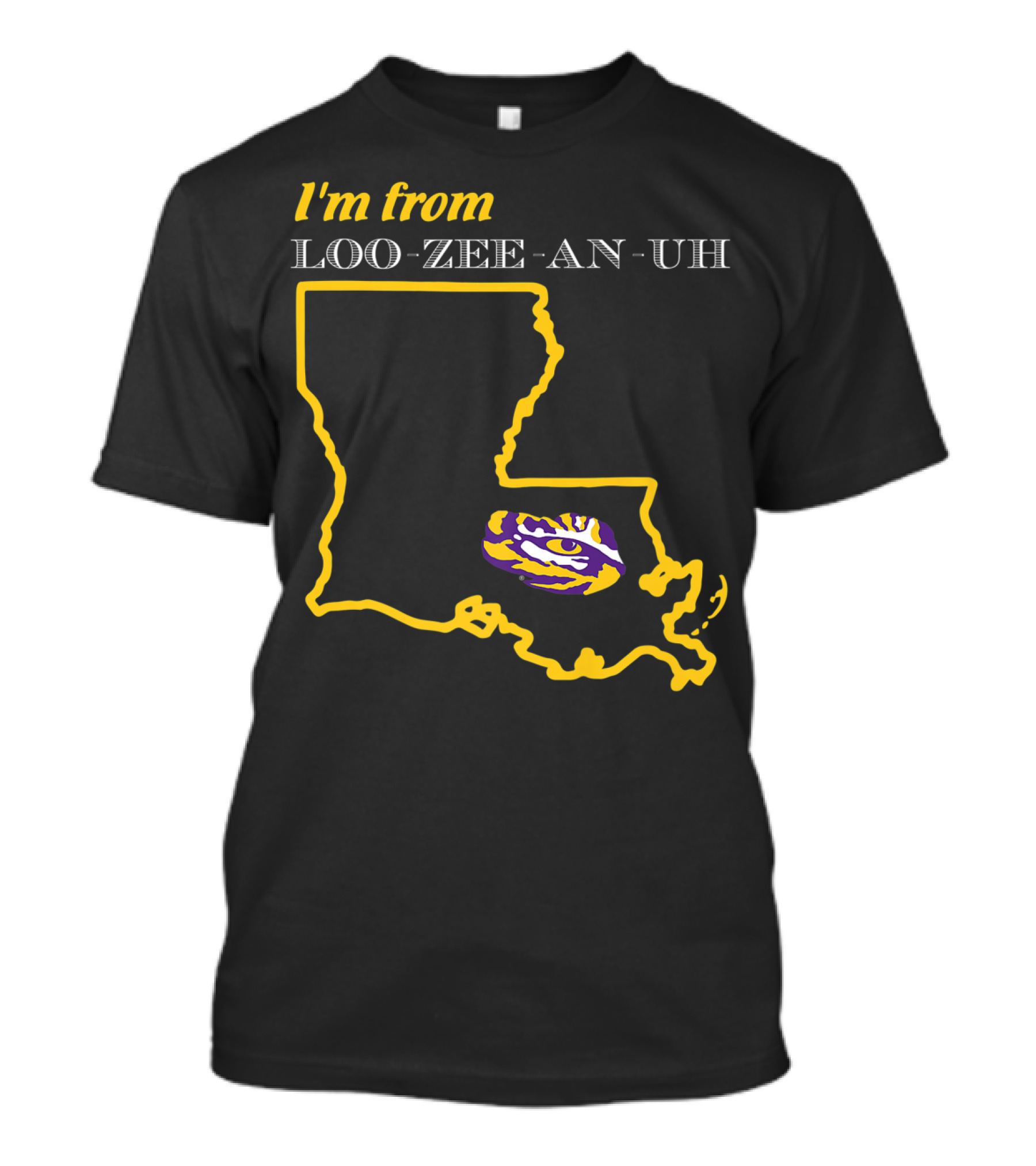 I'm From Loo-Zee-An-Uh LSU Tigers Louisiana Fan T-Shirt