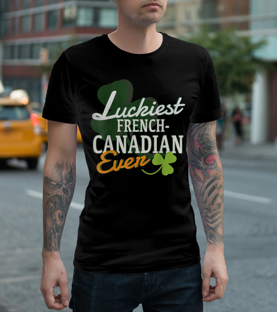 Luckiest French Canadian Ever Shamrock Clover T-Shirt