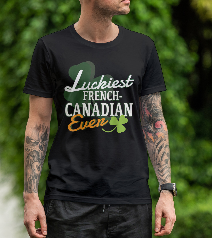 Luckiest French Canadian Ever Shamrock Clover T-Shirt