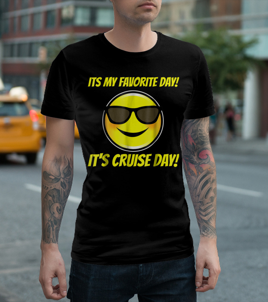 ITS MY FAVORITE DAY ITS CRUISE DAY SMILING SUNGLASSES EMOJI T-Shirt
